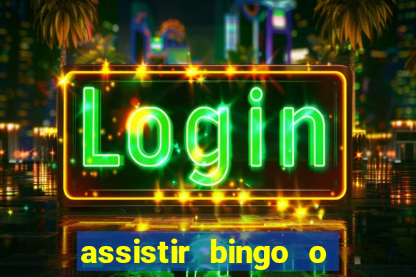 assistir bingo o rei das manhas filme completo dublado